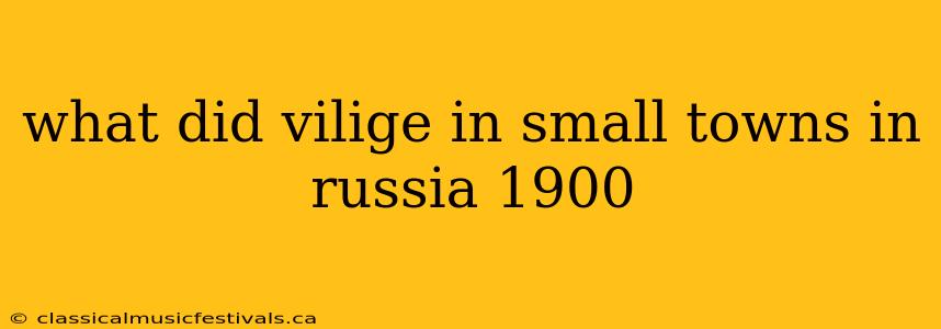 what did vilige in small towns in russia 1900