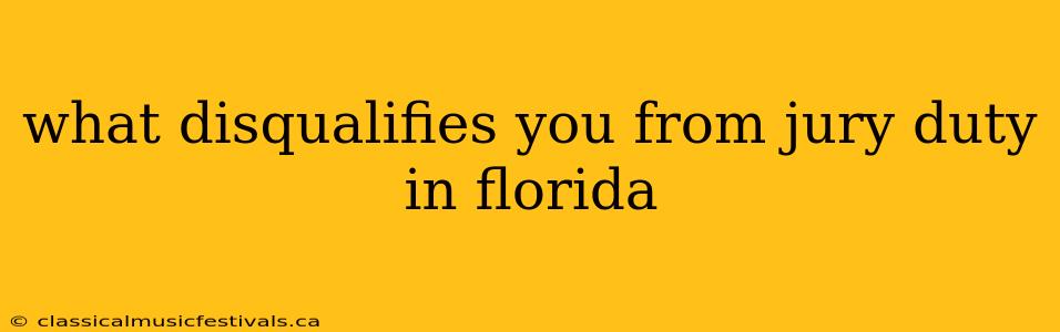 what disqualifies you from jury duty in florida