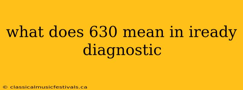 what does 630 mean in iready diagnostic