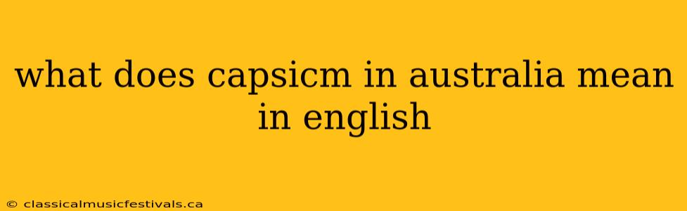 what does capsicm in australia mean in english