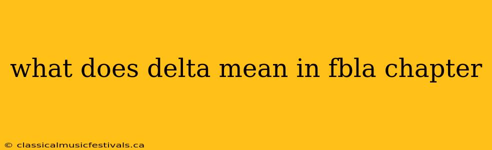 what does delta mean in fbla chapter