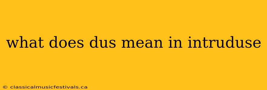 what does dus mean in intruduse