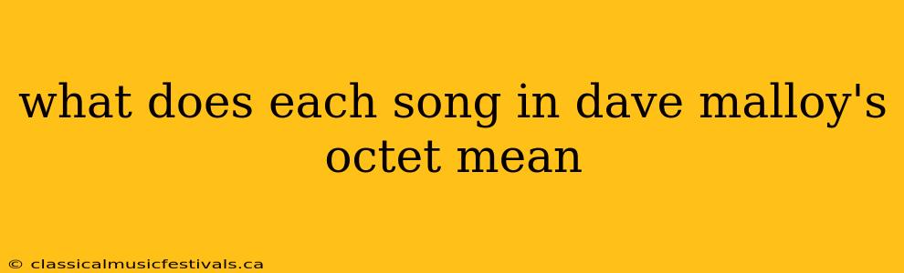 what does each song in dave malloy's octet mean