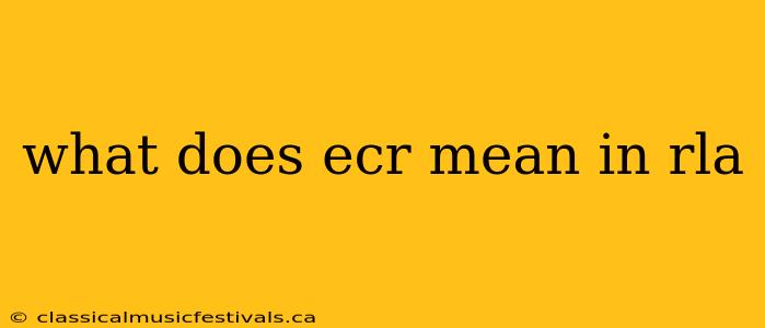 what does ecr mean in rla