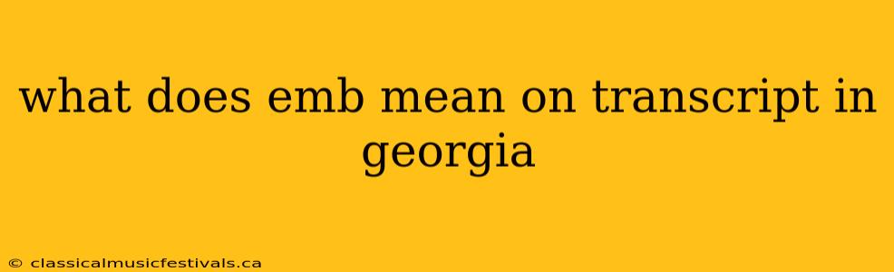 what does emb mean on transcript in georgia