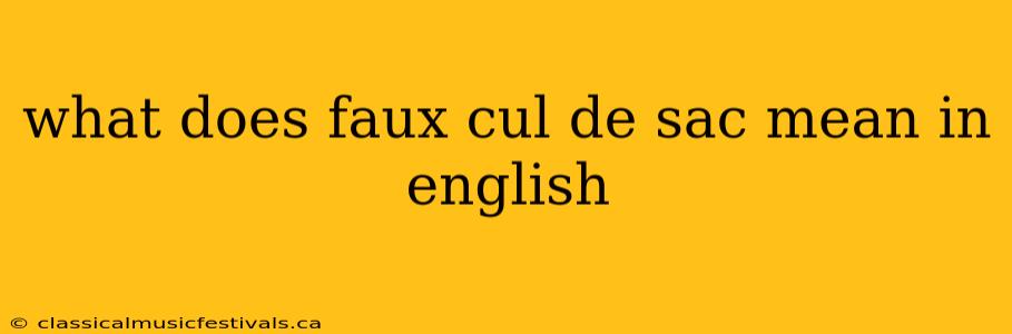 what does faux cul de sac mean in english