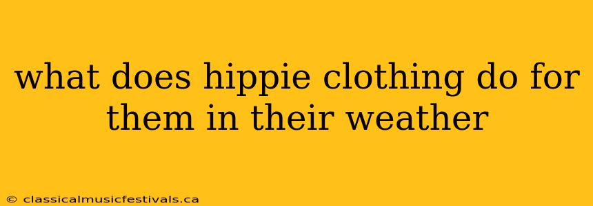 what does hippie clothing do for them in their weather