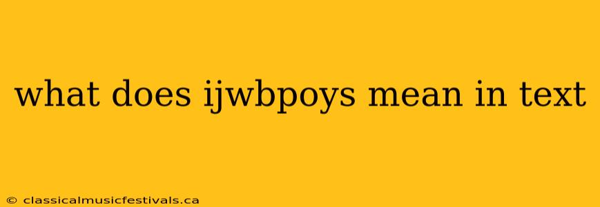 what does ijwbpoys mean in text