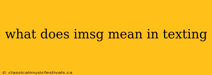 what does imsg mean in texting