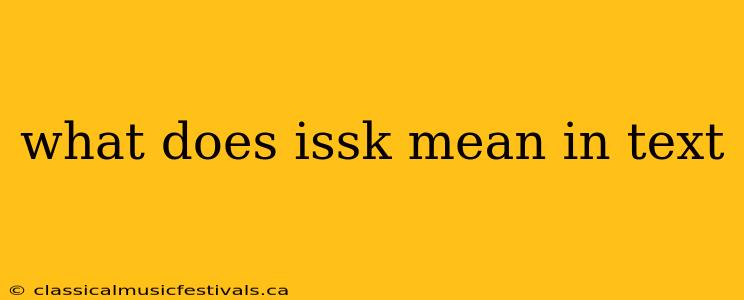 what does issk mean in text