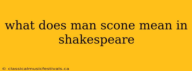 what does man scone mean in shakespeare