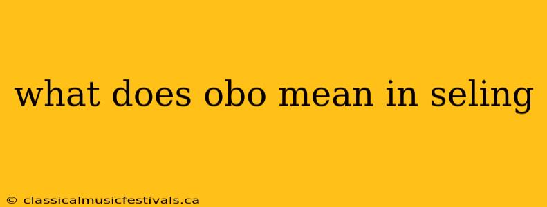 what does obo mean in seling