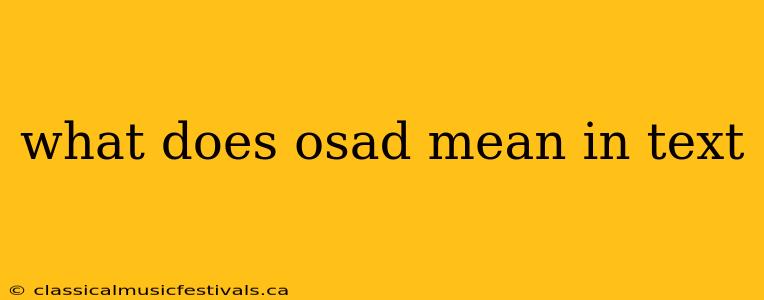 what does osad mean in text