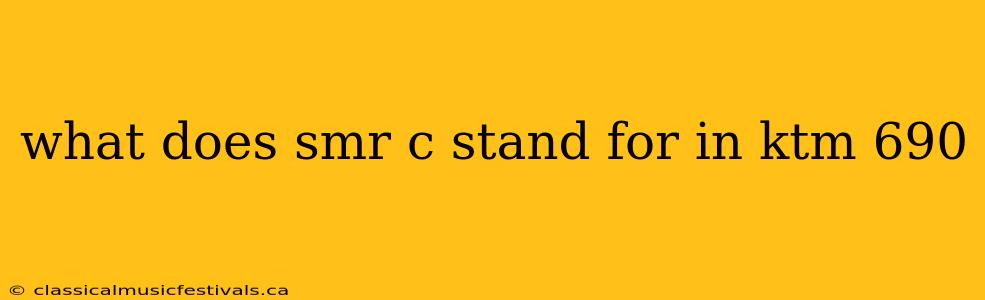 what does smr c stand for in ktm 690