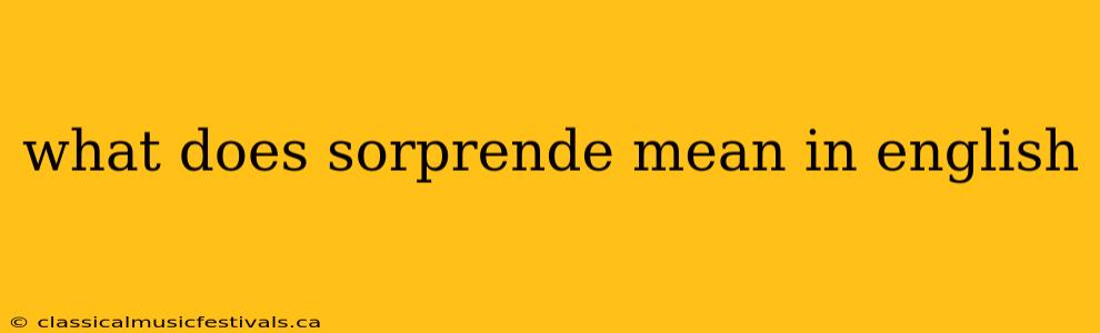 what does sorprende mean in english