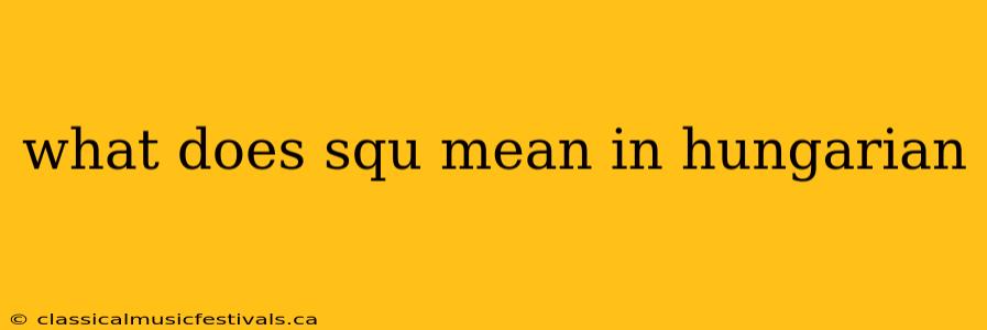 what does squ mean in hungarian