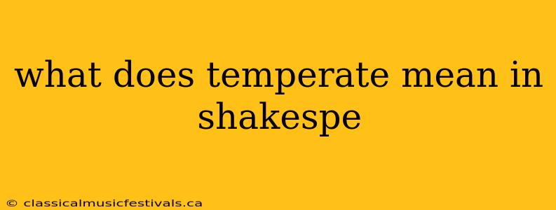 what does temperate mean in shakespe