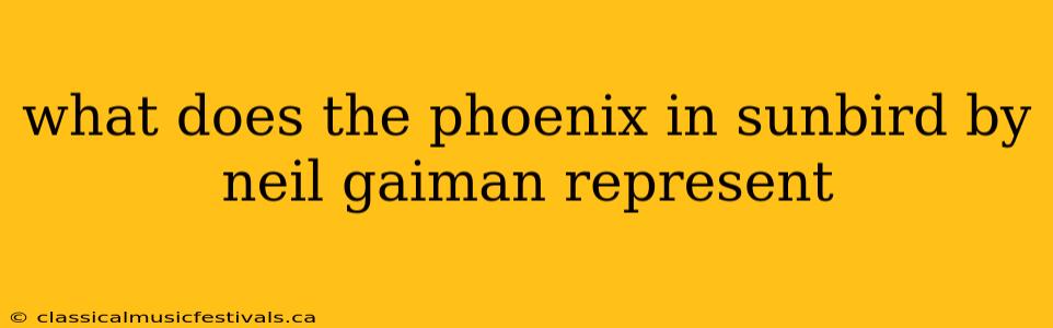 what does the phoenix in sunbird by neil gaiman represent