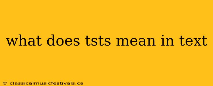 what does tsts mean in text