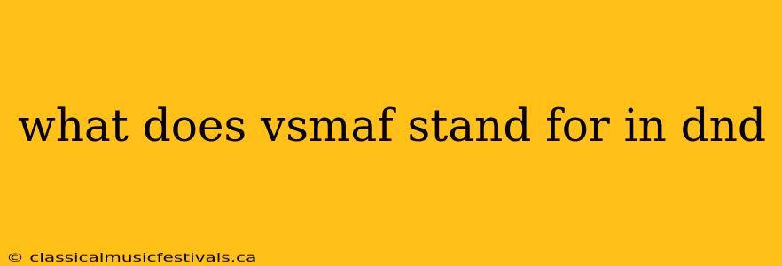 what does vsmaf stand for in dnd