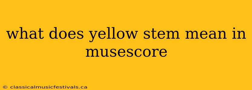 what does yellow stem mean in musescore