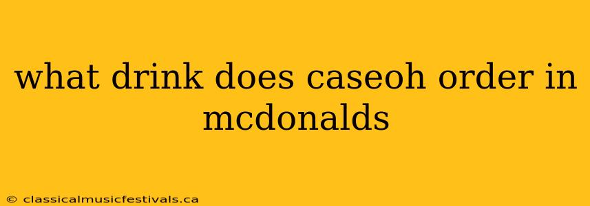 what drink does caseoh order in mcdonalds