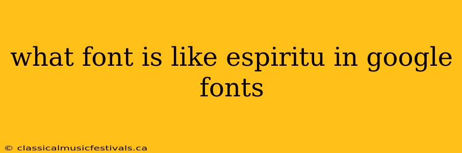 what font is like espiritu in google fonts