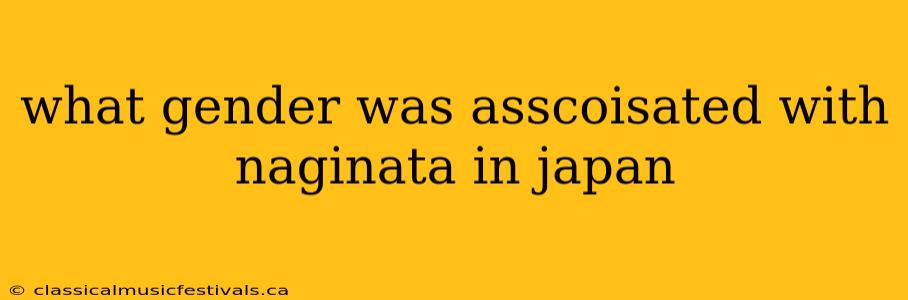 what gender was asscoisated with naginata in japan