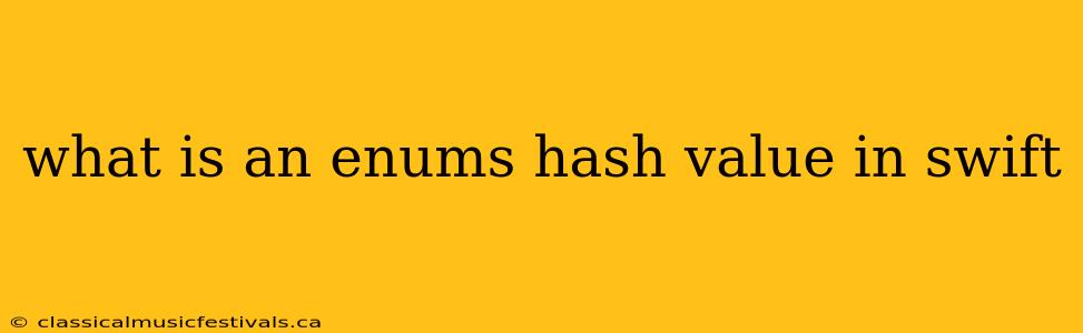 what is an enums hash value in swift