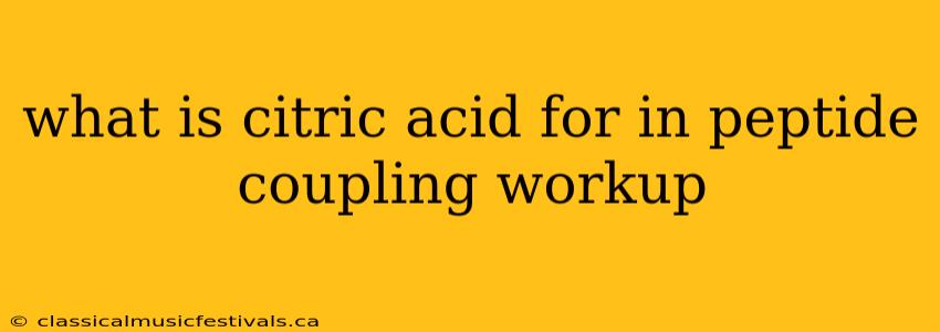 what is citric acid for in peptide coupling workup