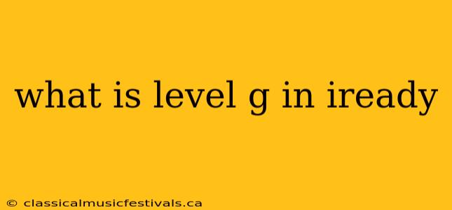 what is level g in iready