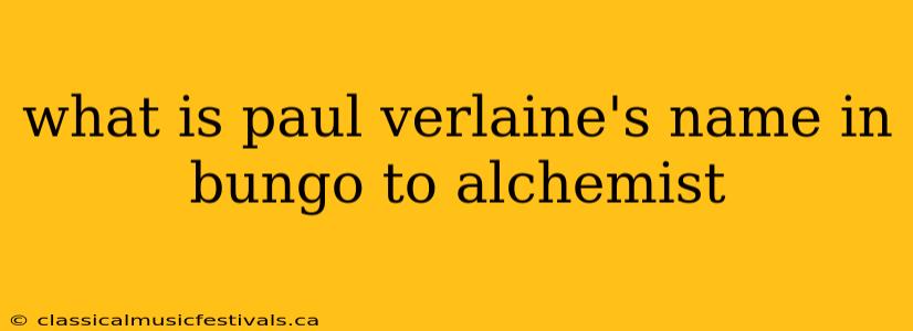 what is paul verlaine's name in bungo to alchemist