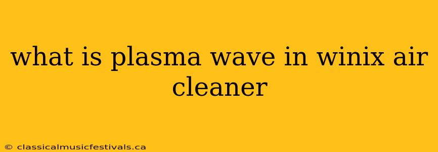 what is plasma wave in winix air cleaner