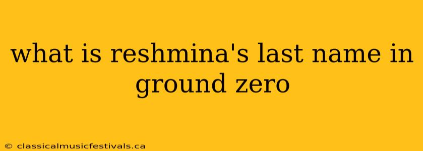 what is reshmina's last name in ground zero