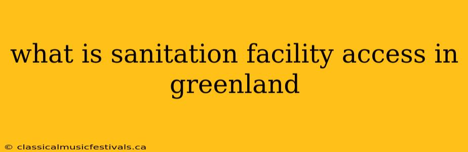 what is sanitation facility access in greenland