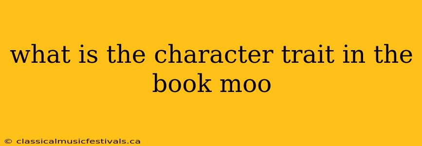 what is the character trait in the book moo