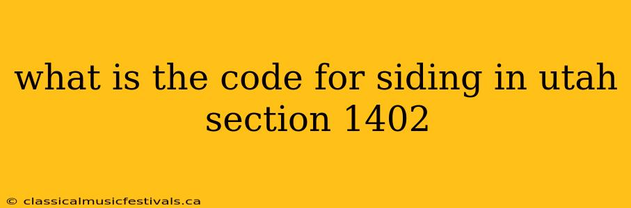 what is the code for siding in utah section 1402