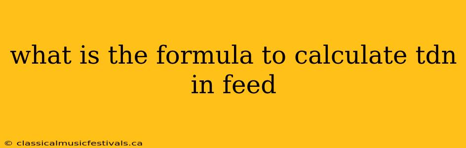 what is the formula to calculate tdn in feed