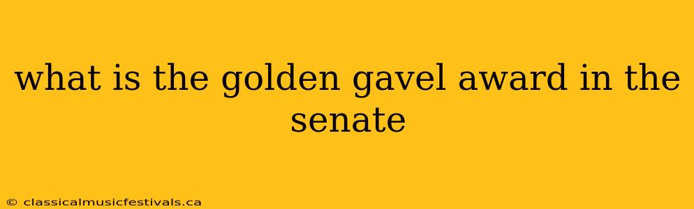 what is the golden gavel award in the senate