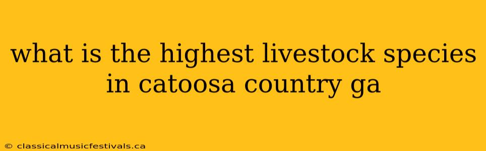 what is the highest livestock species in catoosa country ga