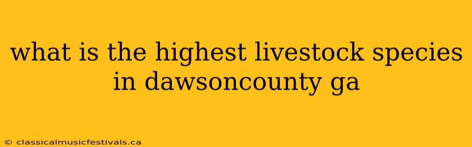 what is the highest livestock species in dawsoncounty ga