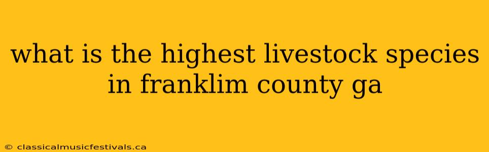 what is the highest livestock species in franklim county ga