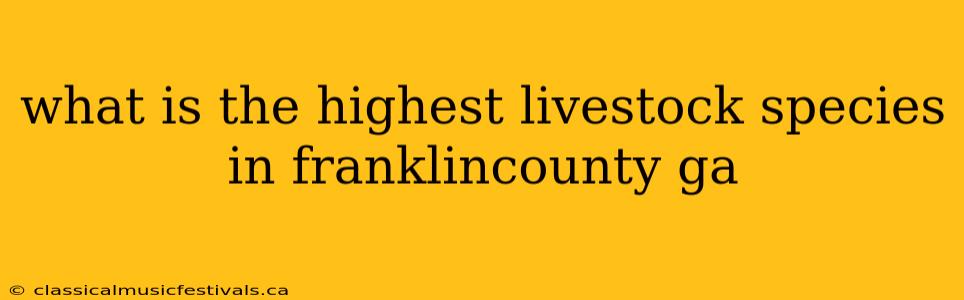 what is the highest livestock species in franklincounty ga