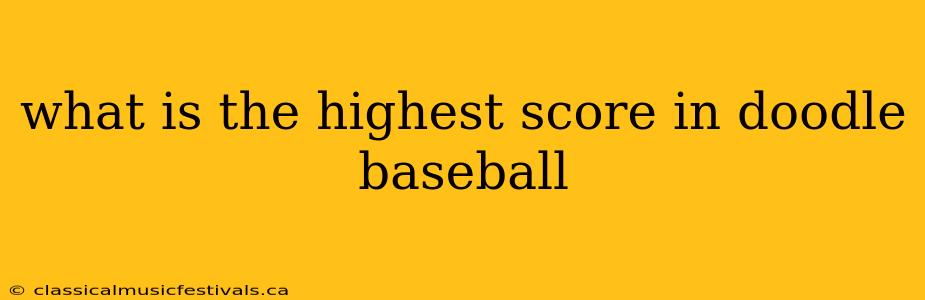 what is the highest score in doodle baseball