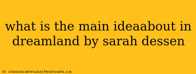 what is the main ideaabout in dreamland by sarah dessen