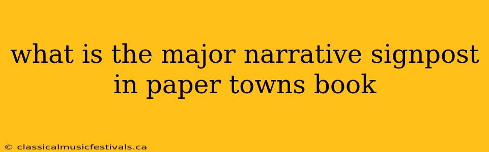 what is the major narrative signpost in paper towns book