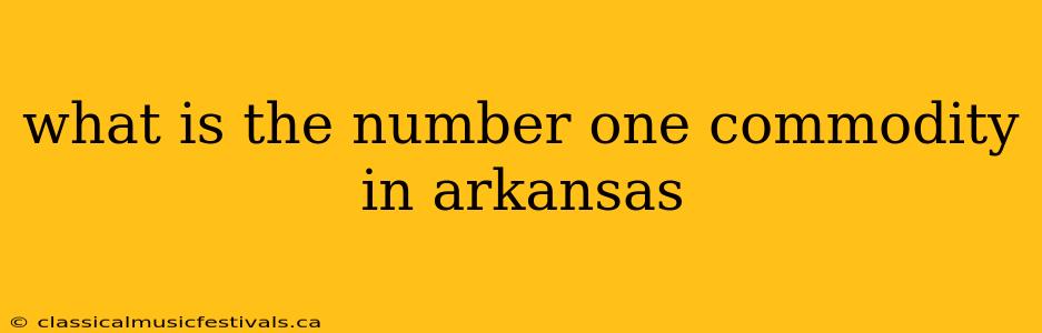 what is the number one commodity in arkansas