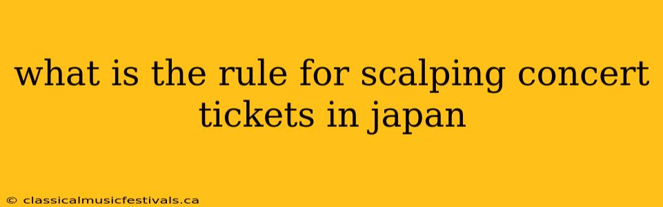 what is the rule for scalping concert tickets in japan