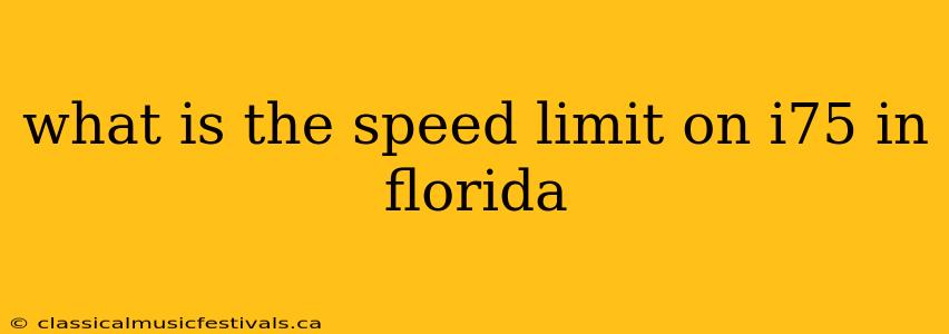 what is the speed limit on i75 in florida