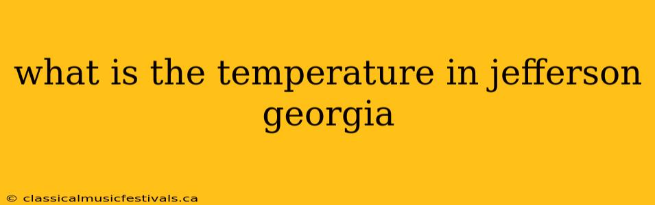 what is the temperature in jefferson georgia